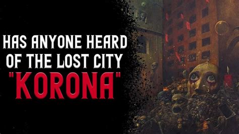 the lost city of korona|I want to adapt a creepypasta into a horror rpg setting advice.